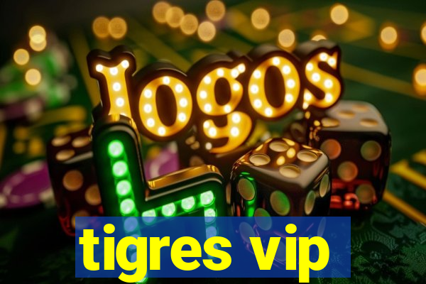 tigres vip